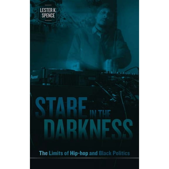 Stare in the Darkness : The Limits of Hip-hop and Black Politics (Paperback)