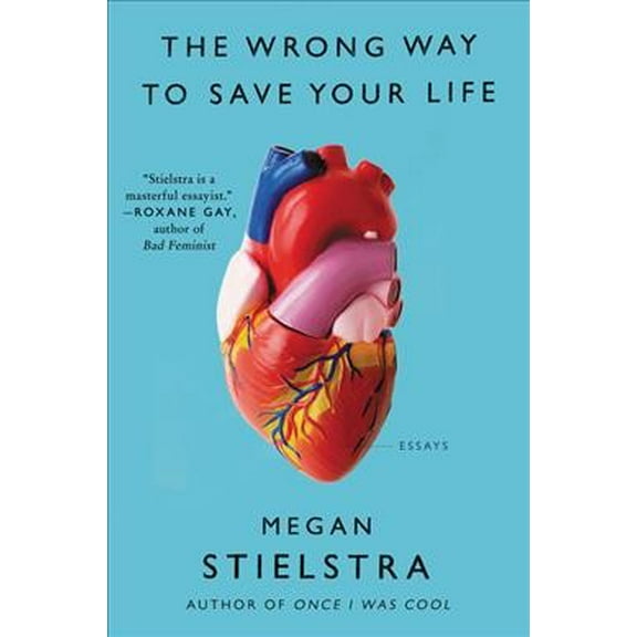 Pre-Owned The Wrong Way to Save Your Life: Essays Paperback
