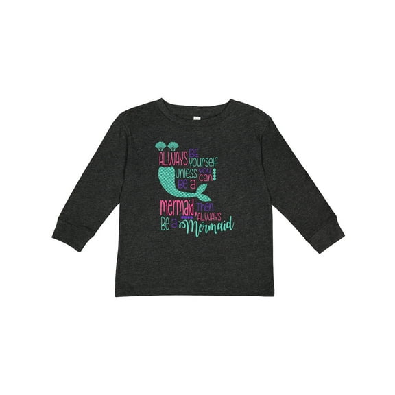 Inktastic Always be Yourself, Unless you can be a Mermaid Boys or Girls Long Sleeve Toddler T-Shirt