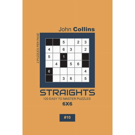 Straights Puzzle Book 6x6: Straights - 120 Easy To Master Puzzles 6x6 - 10 (Paperback)