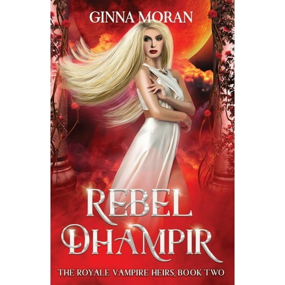 The Royale Vampire Heirs Rebel Dhampir, Book 2, (Paperback)