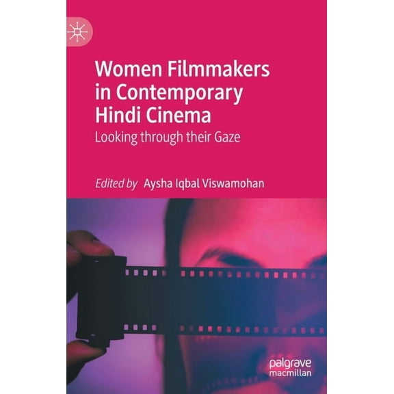 Women Filmmakers in Contemporary Hindi Cinema: Looking Through Their Gaze, (Hardcover)
