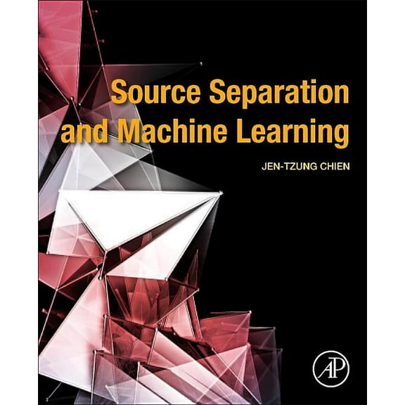 Source Separation and Machine Learning, (Paperback)