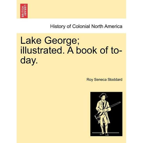 Lake George; Illustrated. A Book of To-Day. (Paperback)