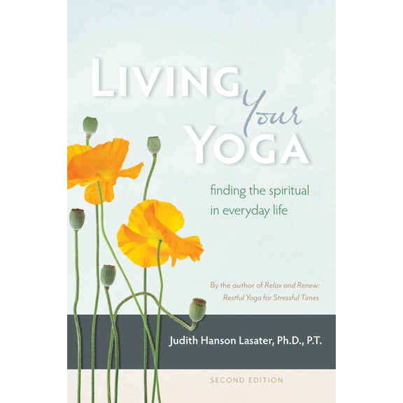 Pre-Owned Living Your Yoga: Finding the Spiritual in Everyday Life