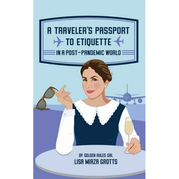 A Traveler's Passport to Etiquette in a Post-Pandemic World, (Hardcover)