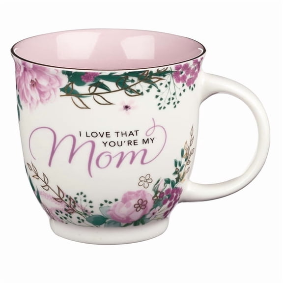Ceramic Mug I Love That You're My Mom, (Hardcover)