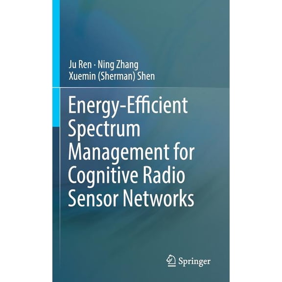 Energy-Efficient Spectrum Management for Cognitive Radio Sensor Networks, (Hardcover)
