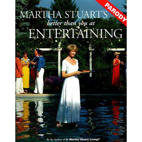 Pre-Owned Martha Stuart's Better Than You at Entertaining (A Parody) (Paperback) 0060951710 9780060951719