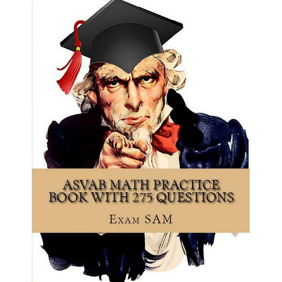 ASVAB Math Practice Book with 275 Questions: 5 Arithmetic Reasoning and 5 Mathematics Knowledge Practice Tests with Math, (Paperback)