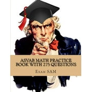 ASVAB Math Practice Book with 275 Questions: 5 Arithmetic Reasoning and 5 Mathematics Knowledge Practice Tests with Math Review and Workbook for the ASVAB Test and AFQT (Other)
