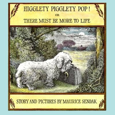 Pre-Owned Higglety Pigglety Pop!: Or There Must Be More to Life (Paperback) 0064430219 9780064430210