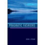 Pragmatic Fashions, John J. Stuhr Paperback