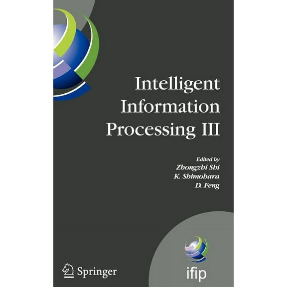 IFIP Advances in Information and Communi Intelligent Information Processing III: IFIP TC12 International Conference on Intelligent Information Processing (IIP 20, Book 228, (Hardcover)