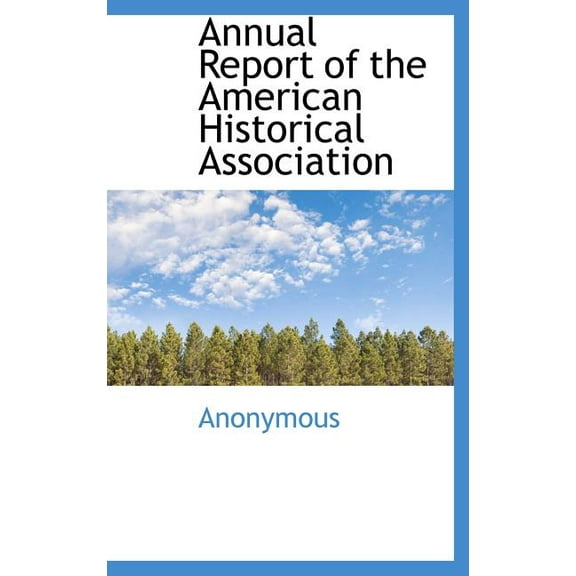 Annual Report of the American Historical Association (Hardcover)