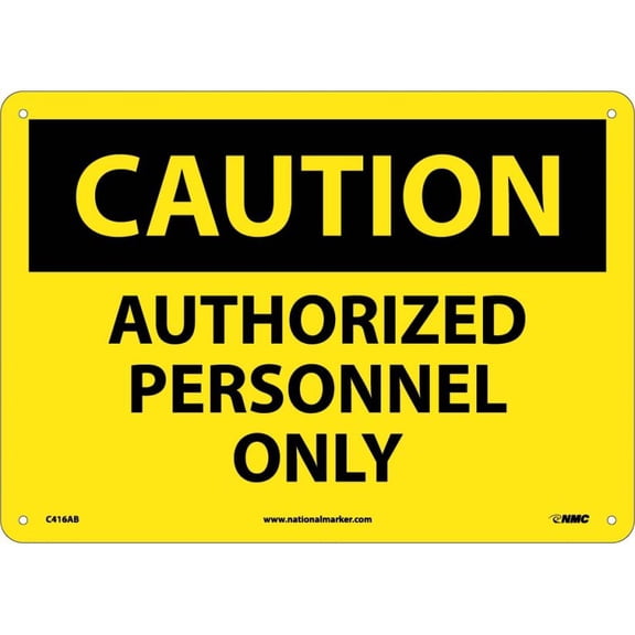 NMC Signs C416Ab, Caution Authorized Personnel Only Sign, 10 X 14, Aluminum .040