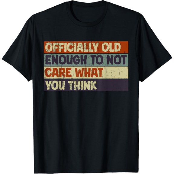 Funny Old Enough To Not Care Retro Sarcastic Dad Funny Creative Graphic T-Shirt