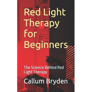 Red Light Therapy for Beginners: The Science Behind Red Light Therapy (Paperback)