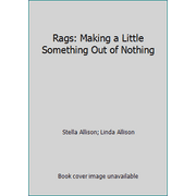 Rags: Making a Little Something Out of Nothing, Used [Paperback]