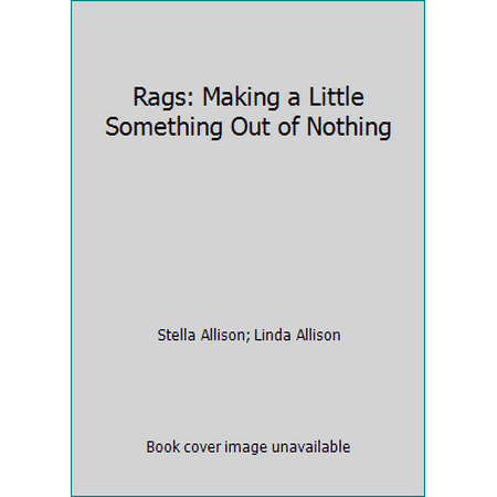 Rags: Making a Little Something Out of Nothing, Used [Paperback]