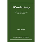 Wanderings : Exploring Moral Landscapes Past and Present (Paperback)