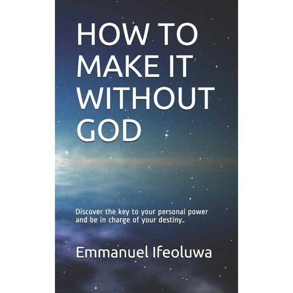 How to Make It Without God (Paperback)