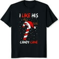 thumbnail image 2 of 100% Cotton I Like His Candy Cane Christmas Shirt Funny Holiday T-Shirt For Women Men Xmas Couple Gift Christmas Party Wear, 2 of 5