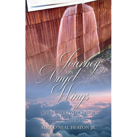 Journey on Angel Wings: My Journey to the Truth, (Hardcover)