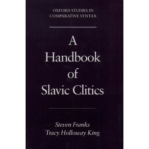 Oxford Studies in Comparative Syntax A Handbook of Slavic Clitics, (Paperback)