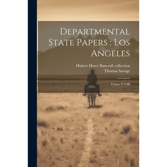 Departmental State Papers : Los Angeles: Tomos V-VIII (Paperback)