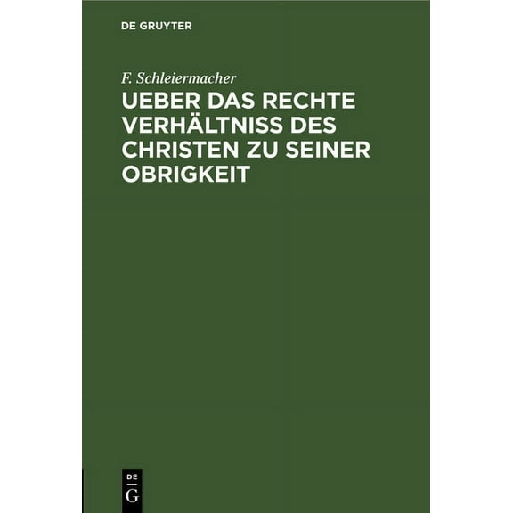 Ueber Das Rechte Verhältniss Des Christen Zu Seiner Obrigkeit: Eine Predigt (Hardcover)