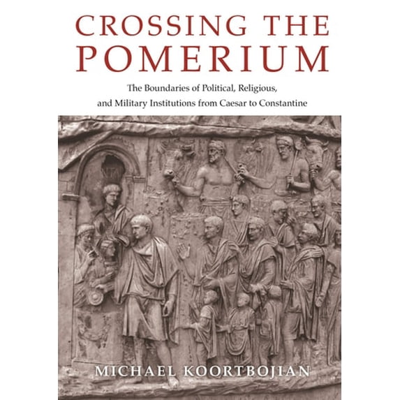 Pre-Owned Crossing the Pomerium: The Boundaries of Political, Religious, and Military Institutions (Hardcover 9780691195032) by Michael Koortbojian