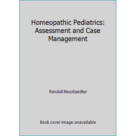 Homeopathic Pediatrics: Assessment and Case Management [Hardcover - Used]