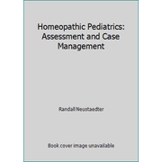 Homeopathic Pediatrics: Assessment and Case Management [Hardcover - Used]