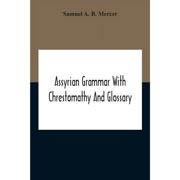 Assyrian Grammar With Chrestomathy And Glossary, (Paperback)