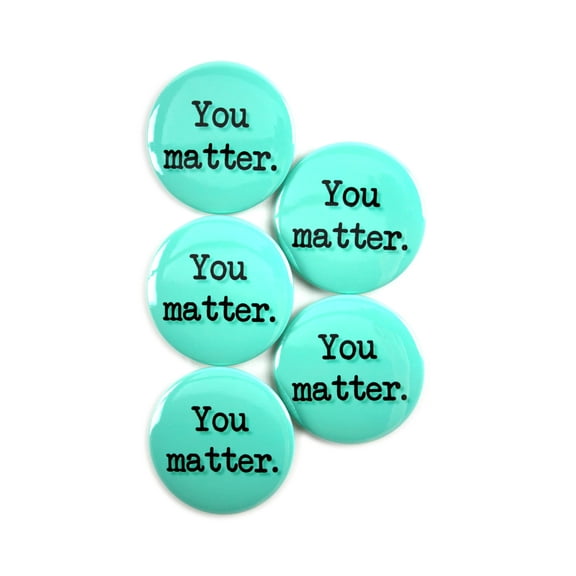 5 Pack - You Matter Inspirational Pinback Button Badges - 2.25 Inch Round