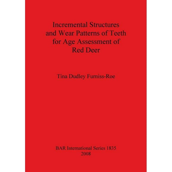 BAR International: Incremental Structures and Wear Patterns of Teeth for Age Assessment of Red Deer (Paperback)