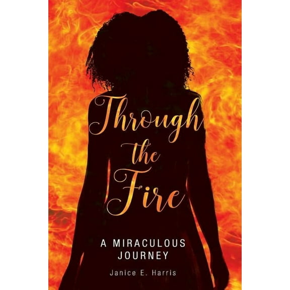 Through the Fire: A Miraculous Journey
