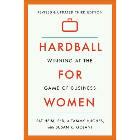 Hardball for Women : Winning at the Game of Business: Third Edition