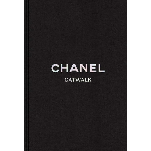 Catwalk Chanel: The Complete Collections, (Hardcover)