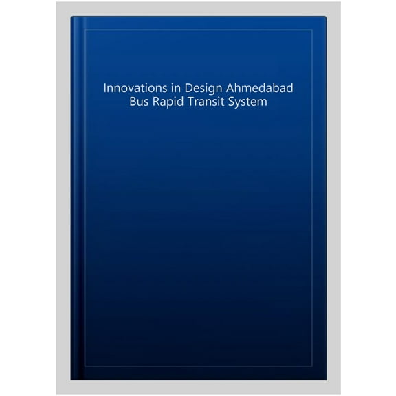 Innovations in Design Ahmedabad Bus Rapid Transit System