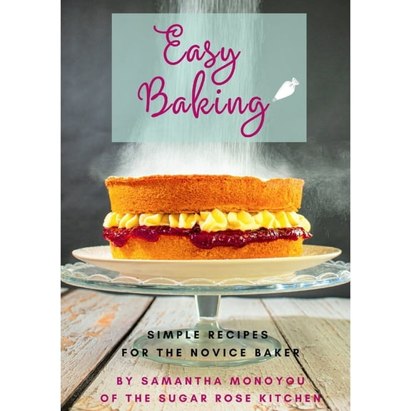 Easy Baking: Simple recipes for the novice baker, (Paperback)