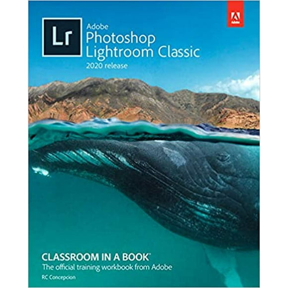 Adobe Photoshop Lightroom Classic Classroom in a Book.. PAPERBACK 2020