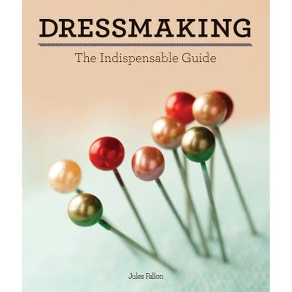 Pre-Owned Dressmaking: The Indispensable Guide (Hardcover) 1770859381 9781770859388