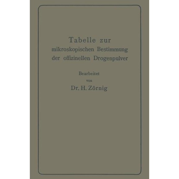 Tabelle Zur Mikroskopischen Bestimmung Der Offizinellen Drogenpulver, (Paperback)