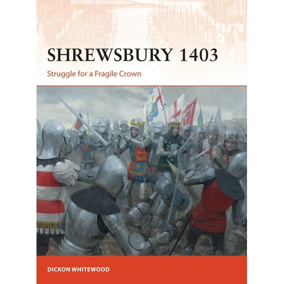 Campaign: Shrewsbury 1403 : Struggle for a Fragile Crown (Series #316) (Paperback)