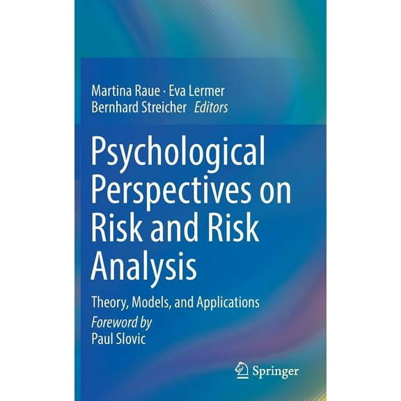 Psychological Perspectives on Risk and Risk Analysis: Theory, Models, and Applications, (Hardcover)