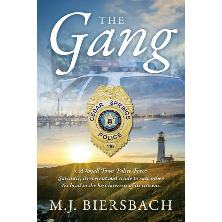 The Gang : A Small Town Police Force Sarcastic, Irreverent, and Crude to Each Other, Yet Loyal to the Best Interests of Its (Best Small Towns In Maryland)
