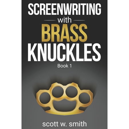 Screenwriting with Brass Knuckles: Book 1 (Paperback)