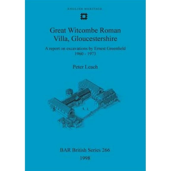 BAR British: Great Witcombe Roman Villa, Gloucestershire: A report on excavations by Ernest Greenfield, 1960-1973 (Paperback)